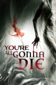 You’re All Gonna Die (2023)